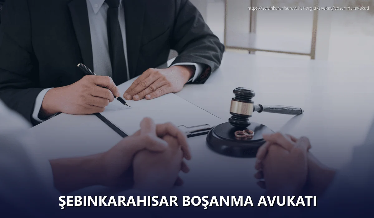 Şebinkarahisar Boşanma Avukatı