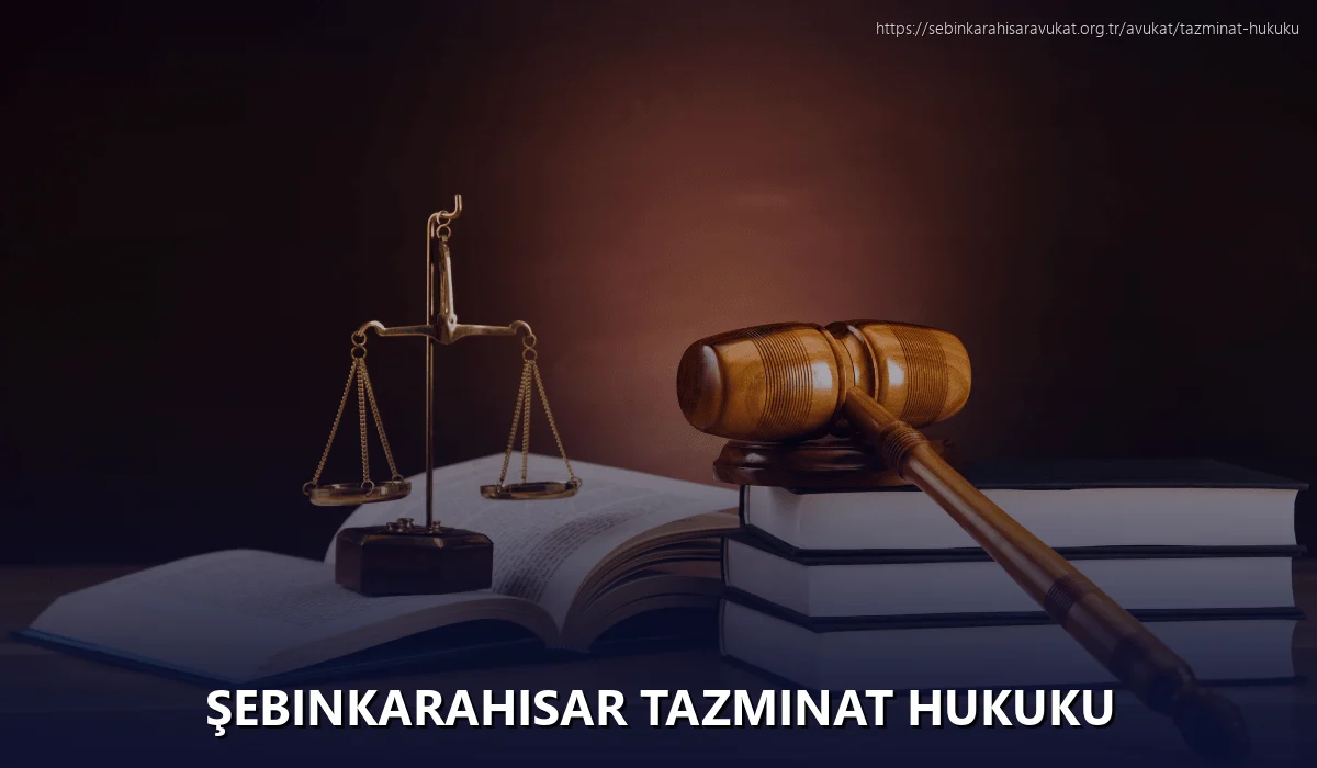 Şebinkarahisar Tazminat Hukuku
