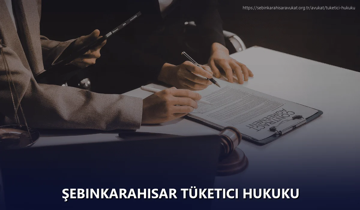 Şebinkarahisar Tüketici Hukuku